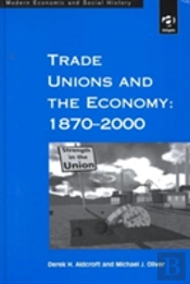 Trade Unions And The Economy: 1870â€“2000