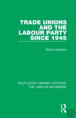 Bertrand.pt - Trade Unions And The Labour Party Since 1945