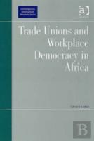 Trade Unions And Workplace Democracy In Africa
