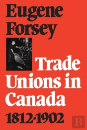 Trade Unions In Canada 1812-1902
