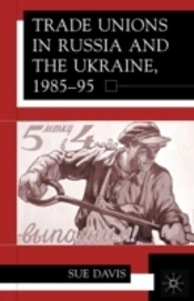 Trade Unions In Russia And The Ukraine, 1984-95