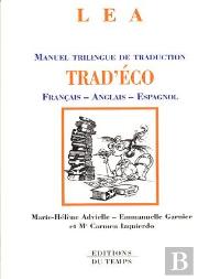 Trad'Eco ; Français-Anglais-Espagnol ; Manuel Trilingue De Traduction