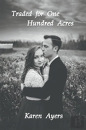 Traded For One Hundred Acres