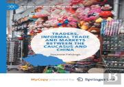 Traders, Informal Trade And Markets Between The Caucasus And China