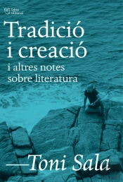 Tradicio I Creacio I Altres Notes Sobre Literatura