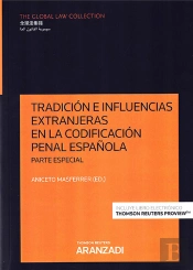 Tradición E Influencias Extranjeras En La Codificación Penal Española. Parte Especial (Papel + E-Boo