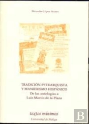 Tradición Petrarquista Y Manierismo Hispánico: De Las Antologías A Luis Martín De La Plaza