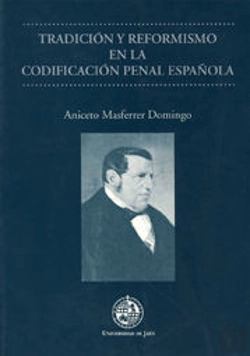 Bertrand.pt - Tradición Y Reformismo En La Codificación Penal Española