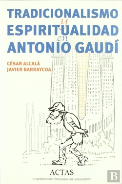 Bertrand.pt - Tradicionalismo Y Espiritualidad En Antonio Gaudí