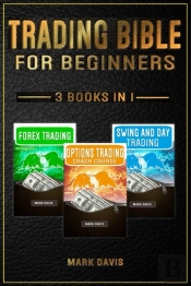 Trading Bible For Beginners - 3 Books In 1