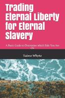 Trading Eternal Liberty For Eternal Slavery
