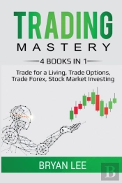 Trading Mastery- 4 Books In 1