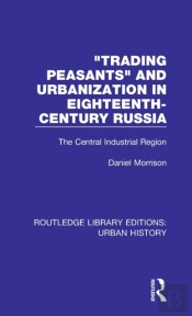 Trading Peasants And Urbanization In Eighteenth-Century Russia
