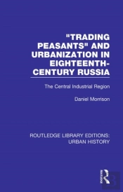 Trading Peasants And Urbanization In Eighteenth-Century Russia
