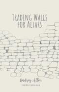 Trading Walls For Altars