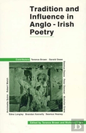 Tradition And Influence In Anglo-Irish Poetry