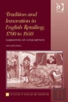 Tradition And Innovation In English Retailing, 1700 To 1850