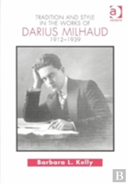 Bertrand.pt - Tradition And Style In The Works Of Darius Milhaud 1912-1939