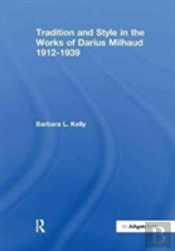 Tradition And Style In The Works Of Darius Milhaud 1912-1939
