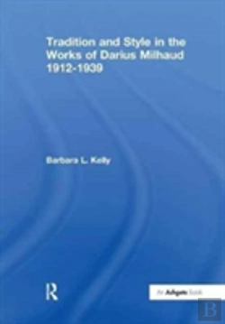 Bertrand.pt - Tradition And Style In The Works Of Darius Milhaud 1912-1939