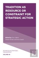 Tradition As Resource Or Constraint For Strategic Action
