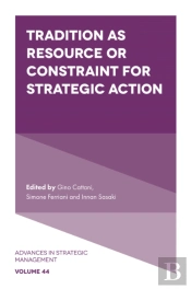Tradition As Resource Or Constraint For Strategic Action