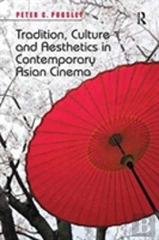 Tradition, Culture And Aesthetics In Contemporary Asian Cinema
