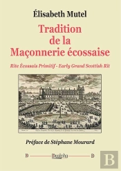 Tradition De La Maçonnerie Écossaise : Rite Écossais Primitif ; Early Grand Scottish Rit