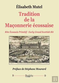 Bertrand.pt - Tradition De La Maçonnerie Écossaise : Rite Écossais Primitif ; Early Grand Scottish Rit