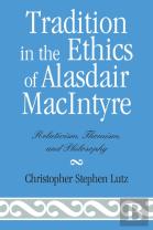 Tradition In The Ethics Of Alasdair Macintyre