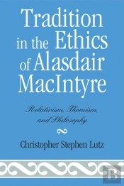 Tradition In The Ethics Of Alasdair Macintyre