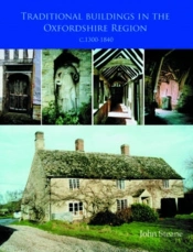 Traditional Buildings In Oxfordshire C 1300-1840
