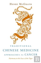 Traditional Chinese Medicine Approaches To Cancer