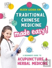 Traditional Chinese Medicine Made Easy!