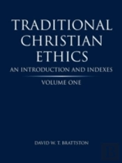 Traditional Christian Ethics: Volume One