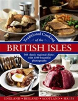 Bertrand.pt - Traditional Cooking Of The British Isles: 360 Classic Regional Dishes With 1500 Beautiful Photographs