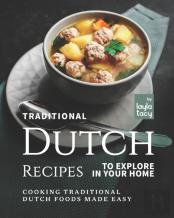 Traditional Dutch Recipes To Explore In Your Home