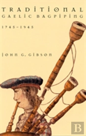 Traditional Gaelic Bagpiping, 1745-1945