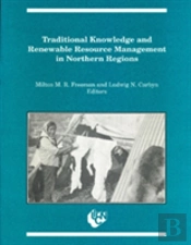 Traditional Knowledge And Renewable Resource Management In Northern Regions