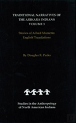 Bertrand.pt - Traditional Narratives Of The Arikara Indians, English Translations, Volume 3