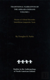 Traditional Narratives Of The Arikara Indians (Interlinear Translations) Volume 1