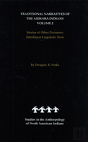 Traditional Narratives Of The Arikara Indians, Volume 2