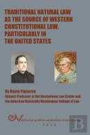 Traditional Natural Law As The Source Of Western Constitutional Law, Particularly In The United States