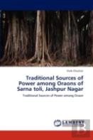 Traditional Sources Of Power Among Oraons Of Sarna Toli, Jashpur Nagar