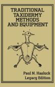 Traditional Taxidermy Methods And Equipment (Legacy Edition)