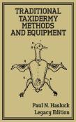 Traditional Taxidermy Methods And Equipment (Legacy Edition)