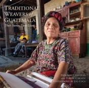 Traditional Weavers Of Guatemala: Their Stories, Their Lives