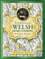 Traditional Welsh Home Cooking: 65 Classic Recipes