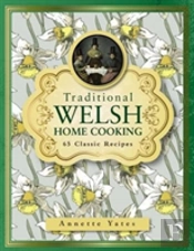 Traditional Welsh Home Cooking: 65 Classic Recipes