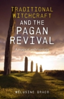 Bertrand.pt - Traditional Witchcraft And The Pagan Revival Â€“ A Magical Anthropology